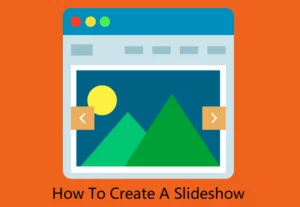 How To Create A Slideshow In Simple Steps?