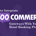 How to Integrate WooCommerce Gateways With Your Hotel Booking Plugin?