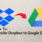 Best Free Way to Transfer Dropbox to Google Drive In 2021