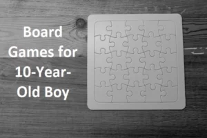 Exciting Board Games for 10-Year-Old Boy