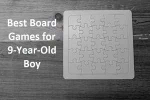 Board Games for 9-Year-Old Boy
