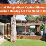 Essential Things About Capital Allowance On Furnished Holiday Let You Need to Know!