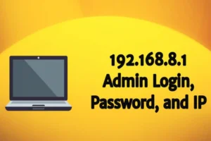 192.168.8.1 Default Router IP Login Guide, Username & Password
