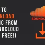 How To Download Music From Soundcloud?