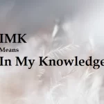 IMK: The Meaning Of “IMK” With Useful Conversations