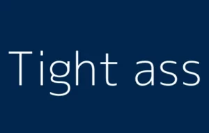 Tight-ass definition and meaning