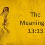 Why You Are Seeing 13:13 – The Meaning of 1313