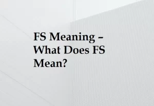What Does FS Mean