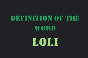 What Does Loli Mean and Stand for