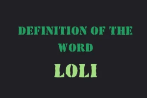 Loli Meaning: What Does the Term “Loli” Mean?