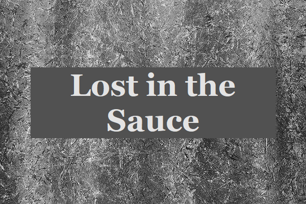 Lost In The Sauce What Does Lost In The Sauce Mean Just Web World