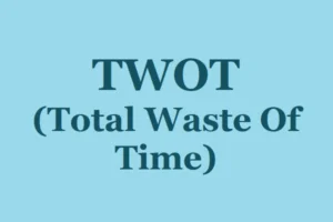 TWOT Meaning: What in the World Does the Useful Term “TWOT” Mean?