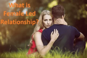 What Is a Female-Led Relationship? Levels and How It Works
