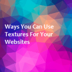 10 Ways You Can Use Textures For Your Websites