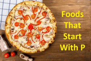 35+ Foods That Start With P – Food Beginning With P