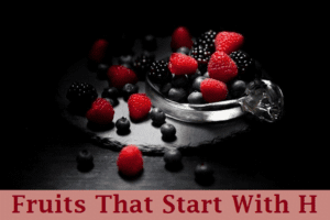 Fruits That Start With H