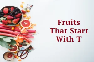 Fruits That Start With T