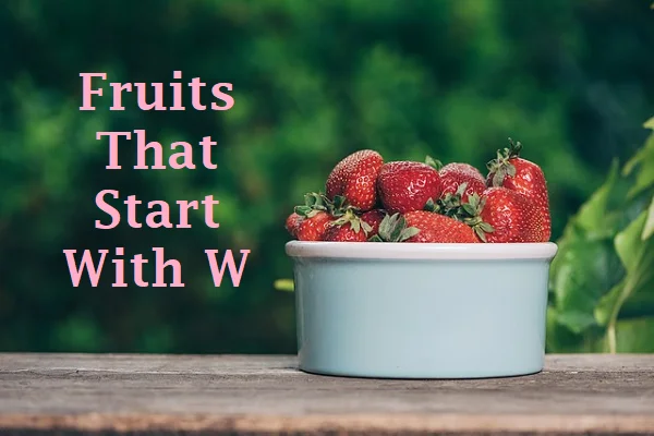 Fruits That Start With W