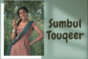 Sumbul Touqeer (Actress): Wiki, Boyfriend, Family, Career and many more