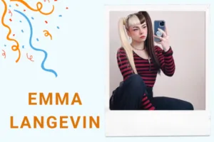 Emma Langevin: Biography, Wiki, Age, Family, Career, Net Worth, Boyfriend, and More