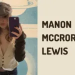 Manon McCrory-Lewis: Wiki, Biography, Age, Family, Career, Net Worth, Relationship, and more