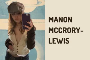 Manon McCrory-Lewis: Wiki, Biography, Age, Family, Career, Net Worth, Relationship, and more