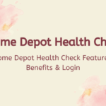 Home Depot Health Check App Login | Features & Benefits In 2023