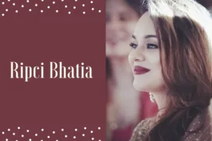 Ripci Bhatia: Fashion Designer and Sharad Malhotra’s Wife