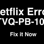 How to Fix TVQ-PB-101 Error On Netflix