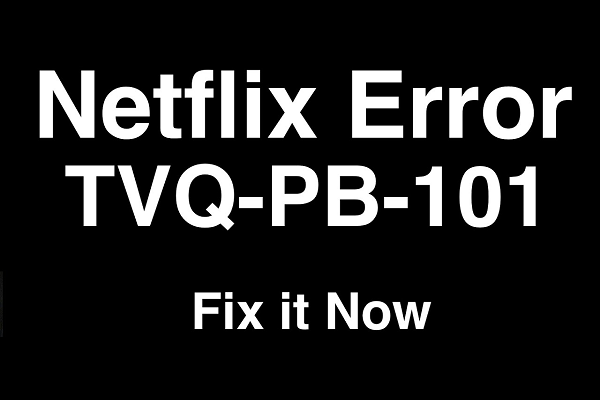 how-to-fix-tvq-pb-101-error-on-netflix