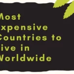 The 10 Most Expensive Countries to Live in Worldwide