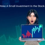 How to Make A Small Investment In the Stock Market?