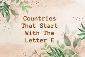 Countries That Start With E