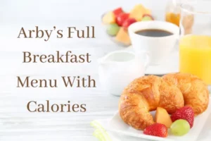 Arby’s Full Breakfast Menu