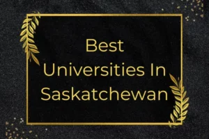 Best Universities In Saskatchewan
