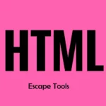 Free Online HTML Escape Tools for Developers