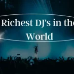 Top 20 Richest DJ’s in the World