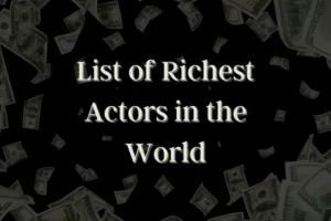 Richest Actors in the World