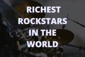 Richest Rockstars in the World