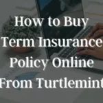 How to Buy Term Insurance Policy Online From Turtlemint