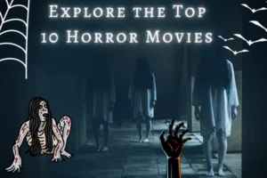 The 10 Scariest Horror Movies Ever