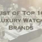 Top 10 luxury Watch Brands