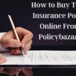 How to Buy Term Insurance Policy Online From Policybazaar