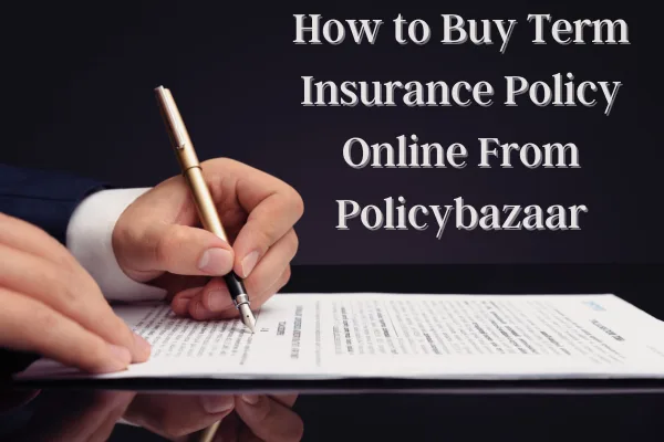 Buy Term Insurance Policy From Policybazaar Buy Term Insurance Policy