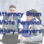 Attorney Brian White Personal Injury Lawyers – Houston