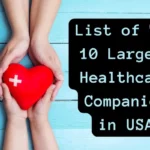 List of Top 10 Largest Healthcare Companies in USA