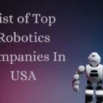 Top 10 Robotics Companies in the USA 2023