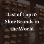 Top 10 Shoe Brands in the World