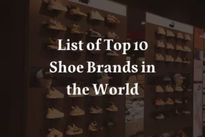 Top Shoe Brands in the World