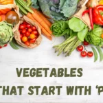 Are You Missing Out? Check Out This List of Vegetables That Start With P